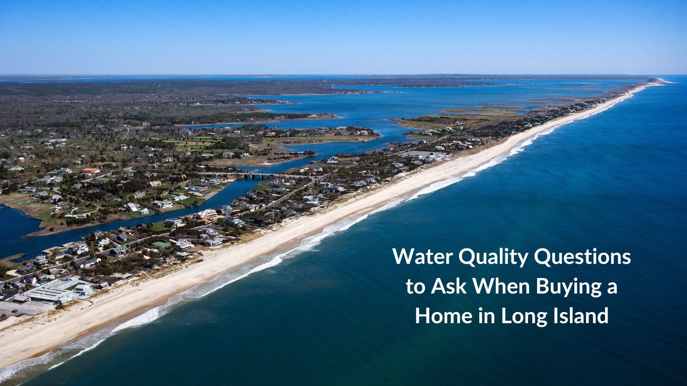 Picture of Long Island with text of Water Quality Questions to Ask When Buying a Home in Long Island